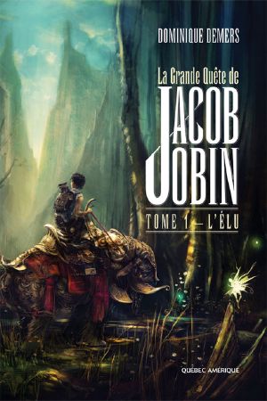 [La grande quête de Jacob Jobin 01] • L'Élu